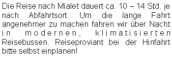 Textfeld: Die Reise nach Mialet dauert ca. 10  14 Std. je nach Abfahrtsort. Um die lange Fahrt angenehmer zu machen fahren wir über Nacht in modernen, klimatisierten 
Reisebussen. Reiseproviant bei der Hinfahrt bitte selbst einplanen!