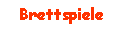 Textfeld: Brettspiele