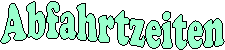 Abfahrtzeiten