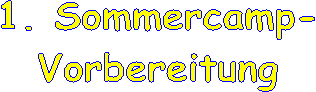 1. Sommercamp-
Vorbereitung