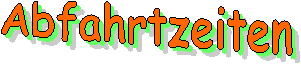 Abfahrtzeiten